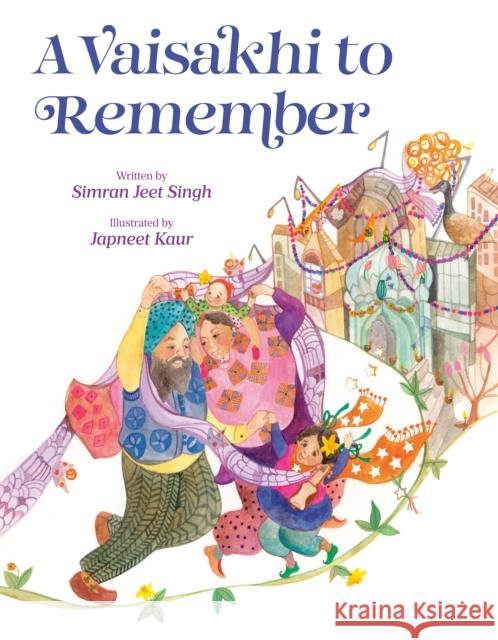 A Vaisakhi to Remember Simran Jeet Singh Japneet Kaur 9780593859087 Kokila