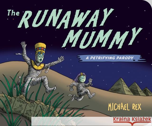 Runaway Mummy: A Petrifying Parody Michael Rex Michael Rex 9780593859599 Penguin Putnam Inc