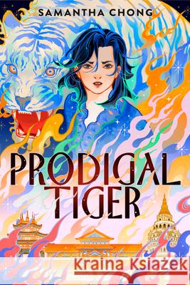 Prodigal Tiger Samantha Chong 9780593860106 G.P. Putnam's Sons Books for Young Readers
