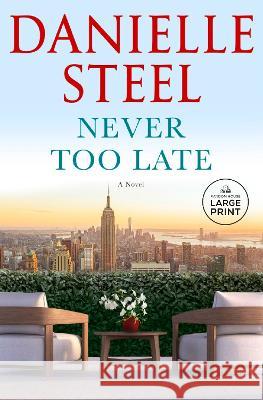 Never Too L Danielle Steel 9780593861745 Random House Large Print Publishing