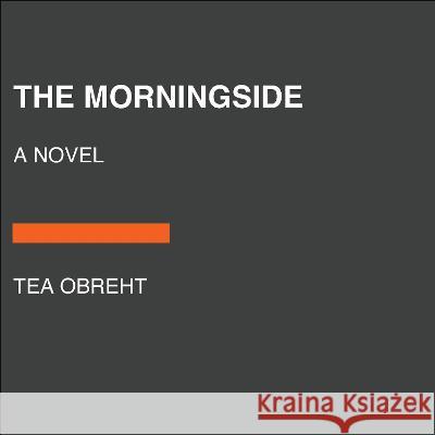 The Morningside T?a Obreht 9780593861851 Random House Large Print Publishing
