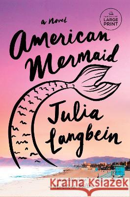 American Mermaid: A Novel Julia Langbein 9780593863671