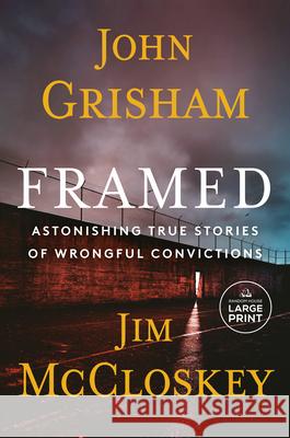 Framed: Astonishing True Stories of Wrongful Convictions Grisham, John 9780593866825 Random House Large Print Publishing