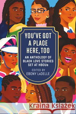 You've Got a Place Here, Too: An Anthology of Black Love Stories Ebony Ladelle 9780593875179 Delacorte Press