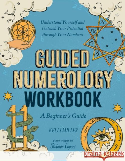 Guided Numerology Workbook: A Beginner's Guide: Understand Yourself and Unleash Your Potential Through Your Numbers Kelli (Kelli Miller) Miller 9780593886373