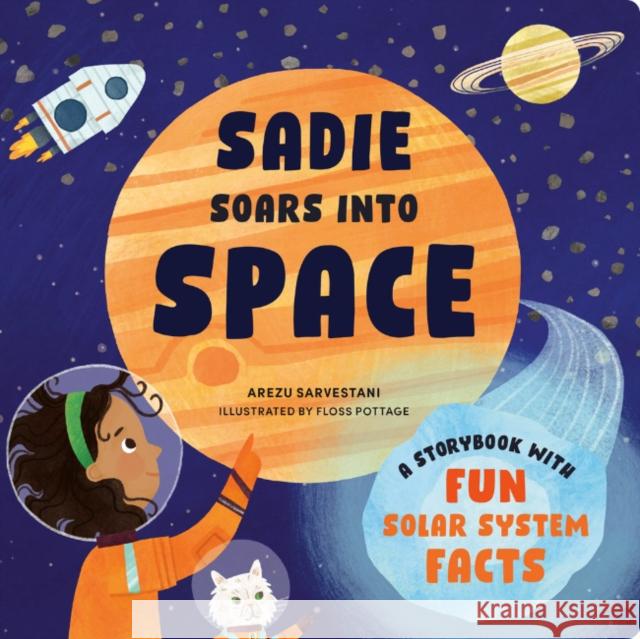 Sadie Soars into Space: A Storybook with Fun Solar System Facts Arezu (Arezu Sarvestani) Sarvestani 9780593886427 Z Kids