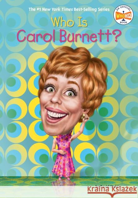 Who Is Carol Burnett? David Stabler Who Hq 9780593886564 Penguin Workshop