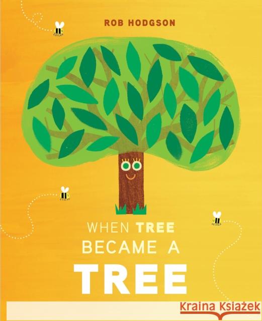 When Tree Became a Tree Rob Hodgson Rob Hodgson 9780593886694 Rise X Penguin Workshop