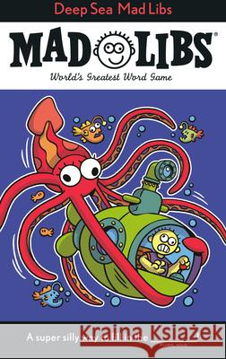 Deep Sea Mad Libs: World's Greatest Word Game Mickie Matheis 9780593887950 Mad Libs