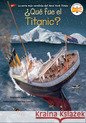 ?Qu? Fue El Tit?nico? Stephanie Sabol Who Hq                                   Gregory Copeland 9780593888865 Penguin Workshop