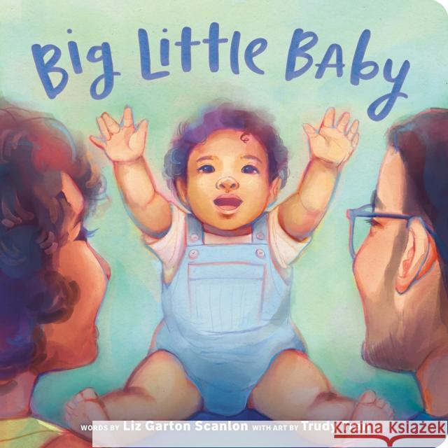 Big Little Baby Liz Garton Scanlon 9780593890868 Rise X Penguin Workshop