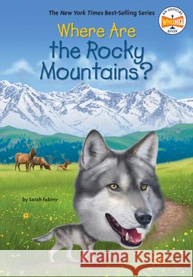 Where Are the Rocky Mountains? Sarah Fabiny Who Hq                                   Gregory Copeland 9780593890912 Penguin Workshop