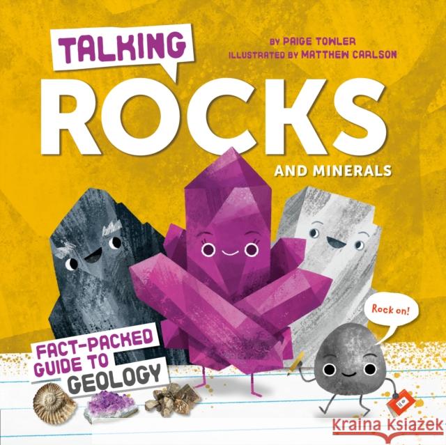 Talking Rocks and Minerals: Fact-Packed Guide to Geology Paige Towler Matthew Carlson 9780593890950 Grosset & Dunlap