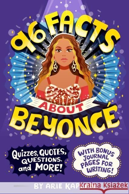 96 Facts about Beyonc?: Quizzes, Quotes, Questions, and More! with Bonus Journal Pages for Writing! Arie Kaplan 9780593891506 Grosset & Dunlap