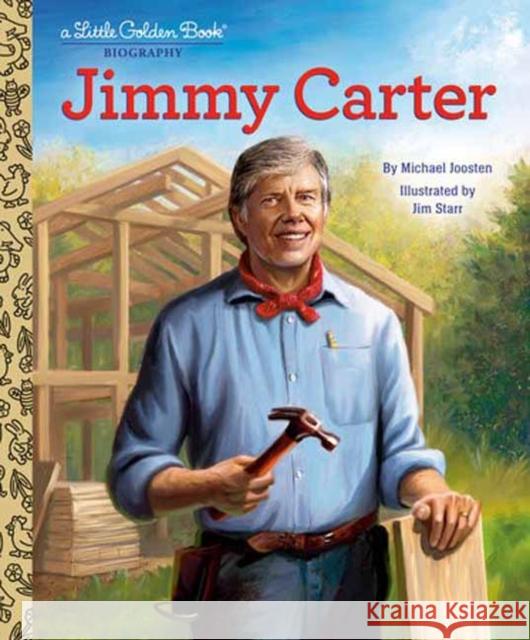 Jimmy Carter: A Little Golden Book Biography Michael Joosten Jim Starr 9780593898345