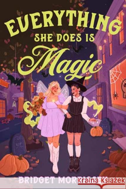 Everything She Does Is Magic Bridget Morrissey 9780593898437 Delacorte Romance