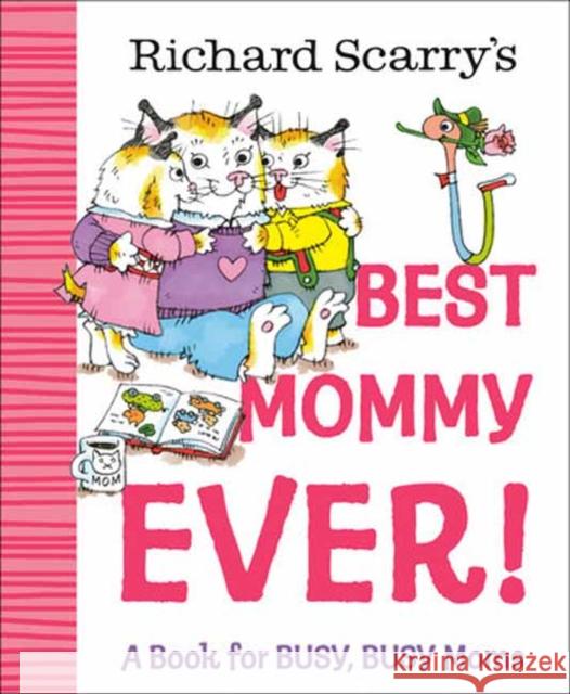 Richard Scarry's Best Mommy Ever!: A Book for Busy, Busy Moms Richard Scarry 9780593898741 Random House Books for Young Readers