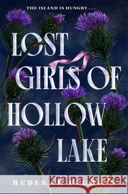 Lost Girls of Hollow Lake Rebekah Faubion 9780593900437 Delacorte Press