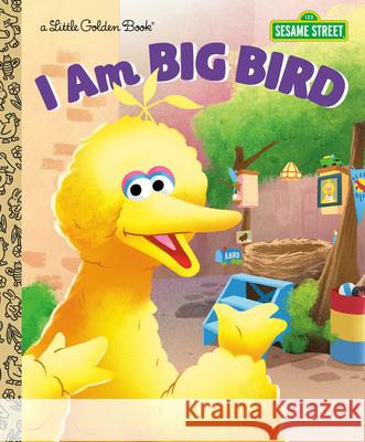 I Am Big Bird (Sesame Street) Christy Webster Shane Clester 9780593901496