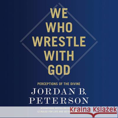 We Who Wrestle with God - audiobook Jordan B. Peterson Jordan B. Peterson 9780593944639 Penguin Audiobooks