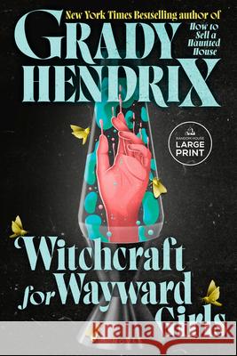 Witchcraft for Wayward Girls Grady Hendrix 9780593947029 Random House Large Print Publishing