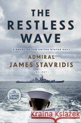 The Restless Wave: A Novel of the United States Navy James Stavridis 9780593949078