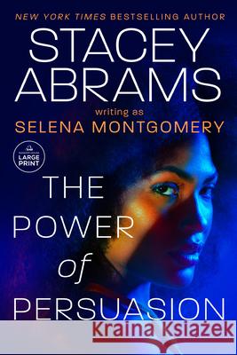 Power of Persuasion Stacey Abrams Selena Montgomery 9780593949191 Random House Large Print Publishing