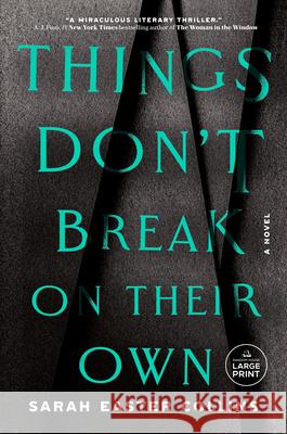 Things Don't Break on Their Own Sarah Easte 9780593950609 Random House Large Print Publishing