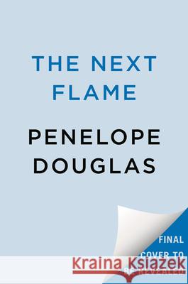 The Next Flame: Includes the Fall Away Novellas Aflame and Next to Never Penelope Douglas 9780593952849 Berkley Books