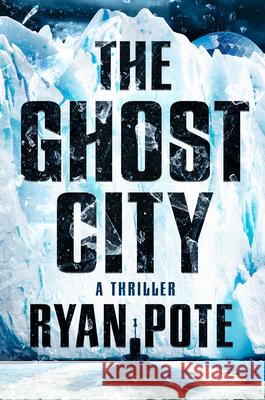 The Ghost City Ryan Pote 9780593953198 Berkley Books