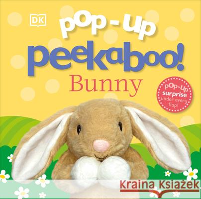 Pop-Up Peekaboo! Bunny: A Surprise Under Every Flap! DK 9780593959169 DK Publishing (Dorling Kindersley)