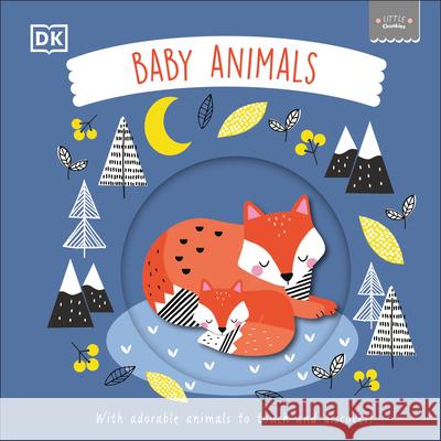 Little Chunkies: Baby Animals: With Adorable Animals to Touch and Discover! DK 9780593959176 DK Publishing (Dorling Kindersley)