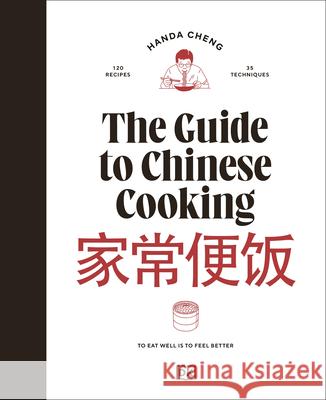 The Guide to Chinese Cooking: A Journey Through China's Favorite Dishes Handa Cheng 9780593959961 DK Publishing (Dorling Kindersley)
