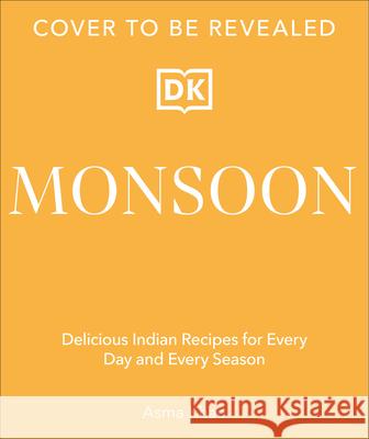 Flavor: Discover the Elements Behind Delicious Indian Cooking Asma Khan 9780593961582 DK Publishing (Dorling Kindersley)