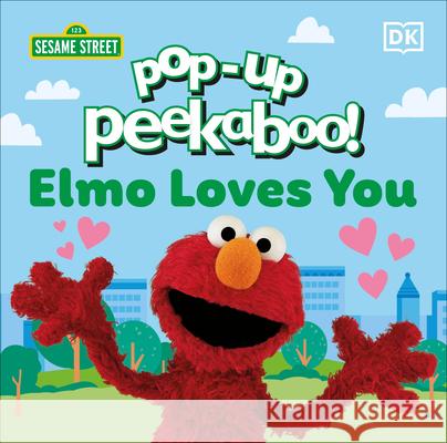 Pop-Up Peekaboo! Elmo Loves You Dk 9780593962114 DK Publishing (Dorling Kindersley)