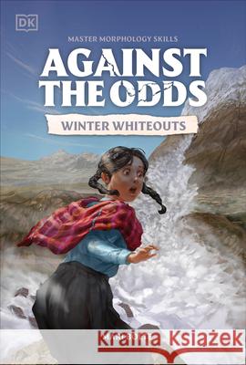 Against the Odds: Winter Whiteouts DK 9780593962633 DK Publishing (Dorling Kindersley)