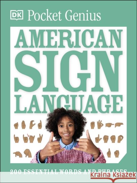 Pocket Genius American Sign Language: 200 Essential Words and Phrases DK 9780593964316 DK Publishing (Dorling Kindersley)