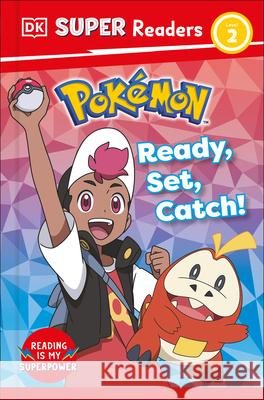DK Super Readers Level 2 Pok?mon Ready, Set, Catch! Dk 9780593965832 DK Publishing (Dorling Kindersley)