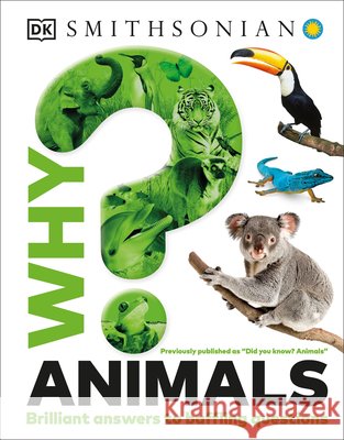 Why? Animals: Brilliant Answers to Baffling Questions DK 9780593969458 DK Publishing (Dorling Kindersley)