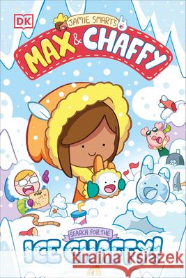 Max and Chaffy: Search for the Ice Chaffy Jamie Smart 9780593972014 DK Publishing (Dorling Kindersley)