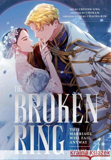The Broken Ring, Volume 1: This Marriage Will Fail Anyway Kim Chacha 9780593972632 Inklore