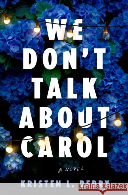 We Don't Talk about Carol Kristen L. Berry 9780593974438