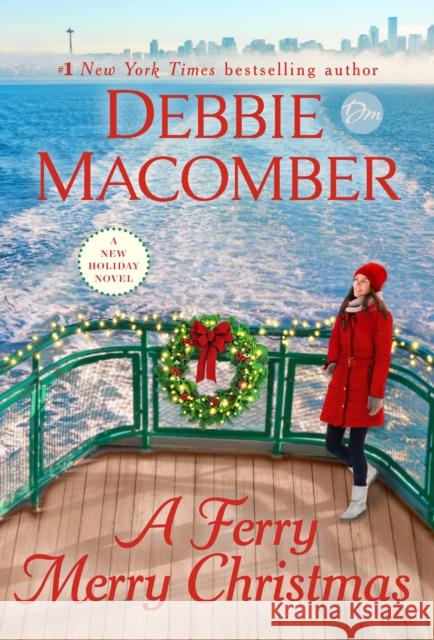 A Ferry Merry Christmas: A Novel Debbie Macomber 9780593974674 Ballantine Books