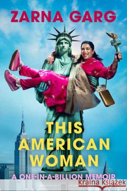 This American Woman: A One-In-A-Billion Memoir Zarna Garg 9780593975022