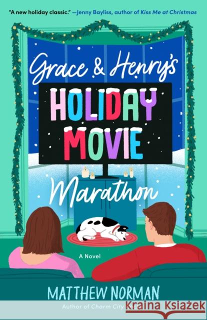 Grace & Henry's Holiday Movie Marathon: A Novel Matthew Norman 9780593975053