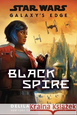 Galaxy's Edge: Black Spire (Star Wars) Delilah S. Dawson 9780593976463 Random House Worlds