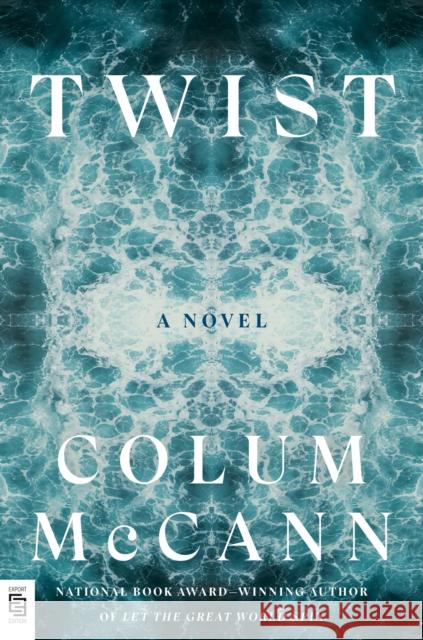 Twist: A Novel Colum McCann 9780593978528