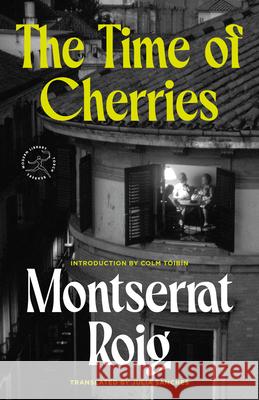 The Time of Cherries Montserrat Roig Julia Sanches 9780593978801 Modern Library