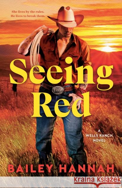 Seeing Red: A Wells Ranch Novel Bailey Hannah 9780593984000