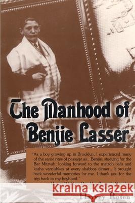 The Manhood of Benjie Lasser Harvey Malcolm Rosen 9780595000197